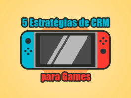 5 estratégias de CRM para Games