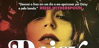 Descubra a História por Trás da Lenda: Daisy Jones & The Six, por Taylor Jenkins Reid Daisy Jones & The Six