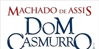 Você precisa ler Dom Casmurro, de Machado de Assis Dom Casmurro