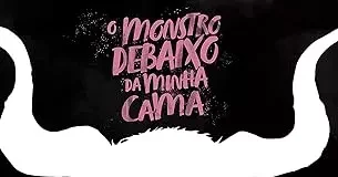 Recomendação Literária: “O Monstro Debaixo da Minha Cama” por Luckas Iohanathan O Monstro Debaixo da Minha Cama
