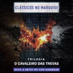 Cine Marquise exibe trilogia Batman: O Cavaleiro das Trevas pelo selo Clássicos no Marquise trilogia Batman: O Cavaleiro das Trevas