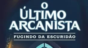 O Último Arcanista: Fugindo da Escuridão, por Vitor Gimenes, gratuito hoje na Amazon! O Último Arcanista: Fugindo da Escuridão, por Vitor Gimenes