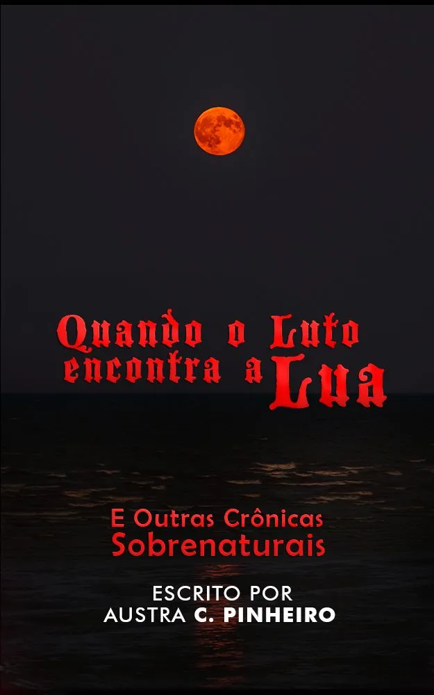 Quando o Luto Encontra a Lua e Outras Crônicas Sobrenaturais