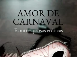 Amor de Carnaval e Outras Prosas Eróticas